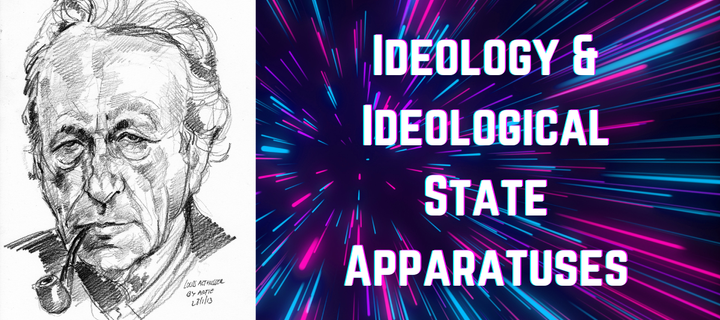 Althusser’s ‘Ideology and Ideological State Apparatuses’- Explained